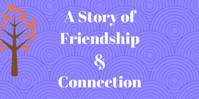 a story of friendshipconnection1